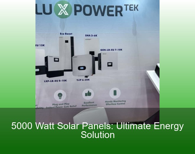 5000 Watt Solar Panels: Ultimate Energy Solution